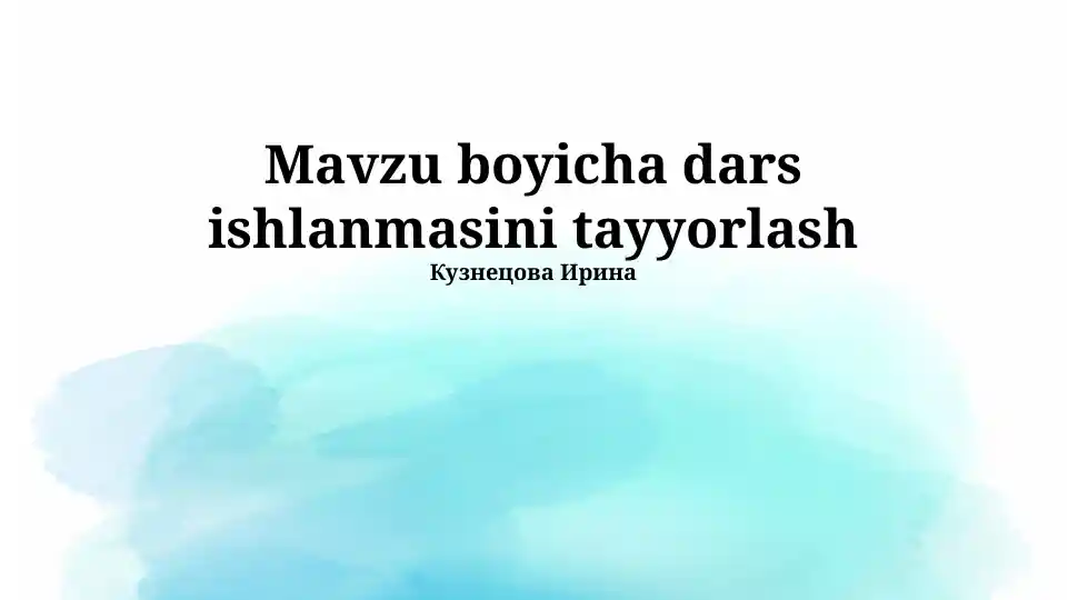 Mavzu boyicha dars ishlanmasini tayyorlash