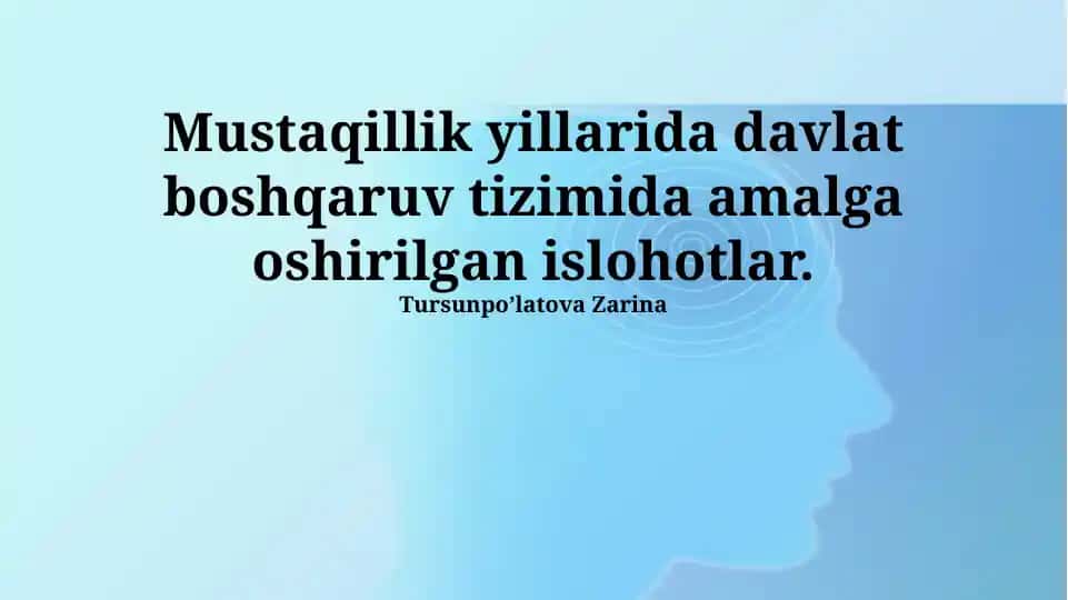 Mustaqillik yillarida davlat boshqaruv tizimida amalga oshirilgan islohotlar