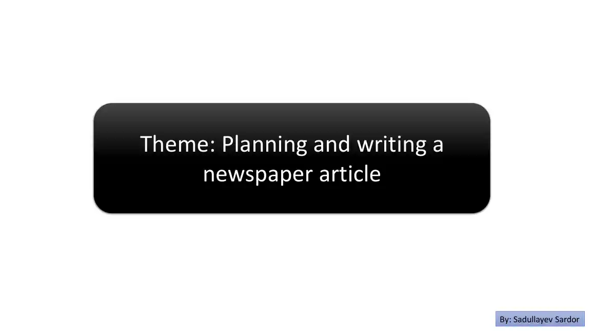 Planning and Writing a Newspaper Article: A Journalist's Guide