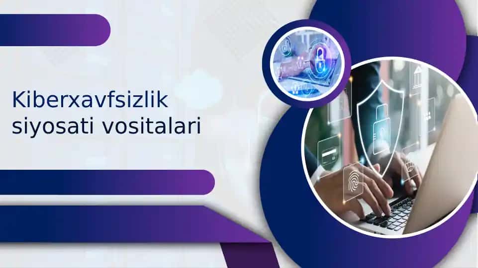 Kiberxavfsizlik siyosati va vositalari
