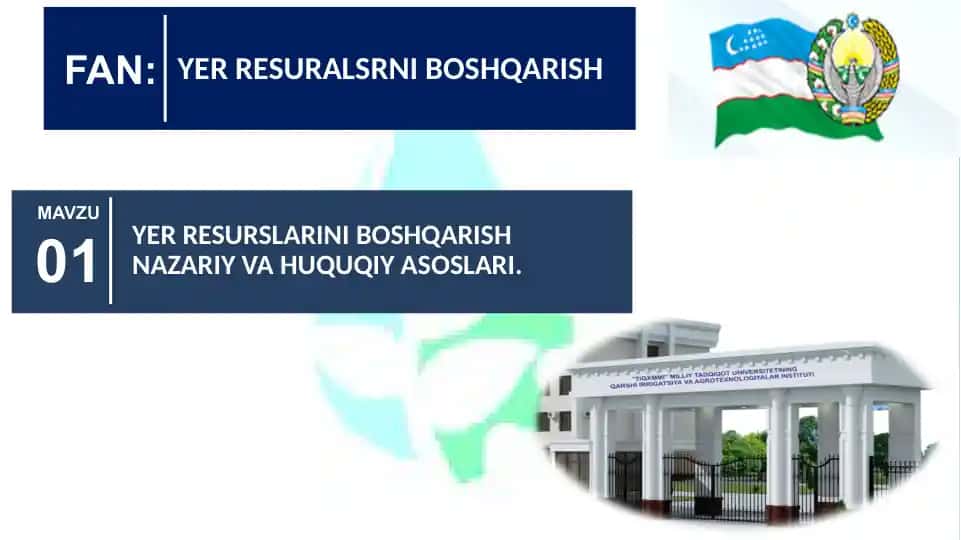 YER RESURSLARINI BOSHQARISH NAZARIY VA HUQUQIY ASOSLARI. MAVZU 01