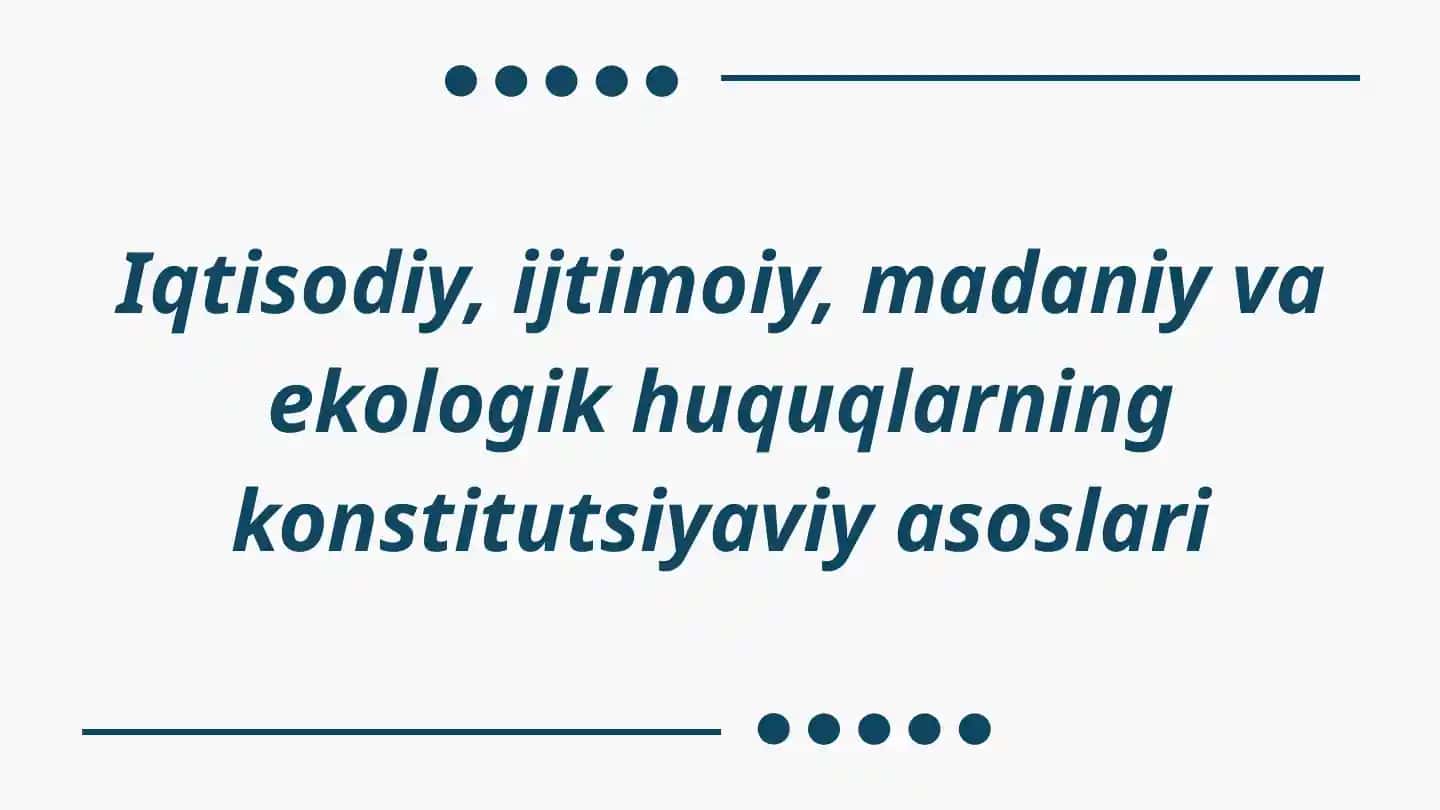 Iqtisodiy, ijtimoiy, madaniy va ekologik huquqlarning konstitutsiyaviy asoslari