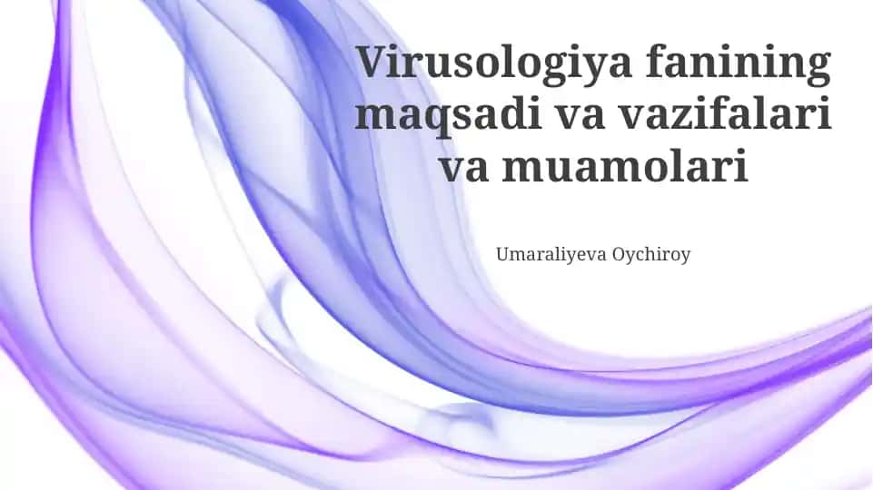 Virusologiya fanining maqsadi va vazifalari va muamolari