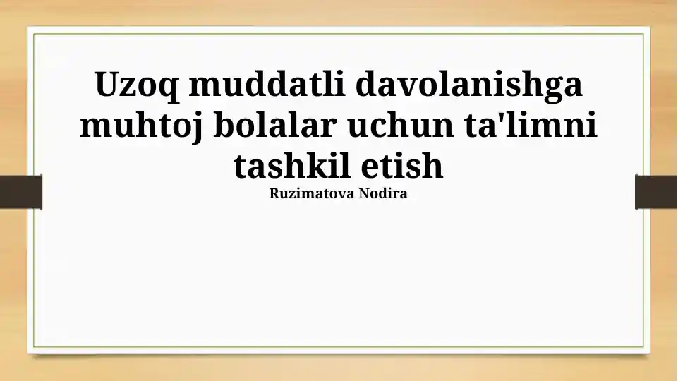 Uzoq muddatli davolanishga muhtoj bolalar uchun ta'limni tashkil etish