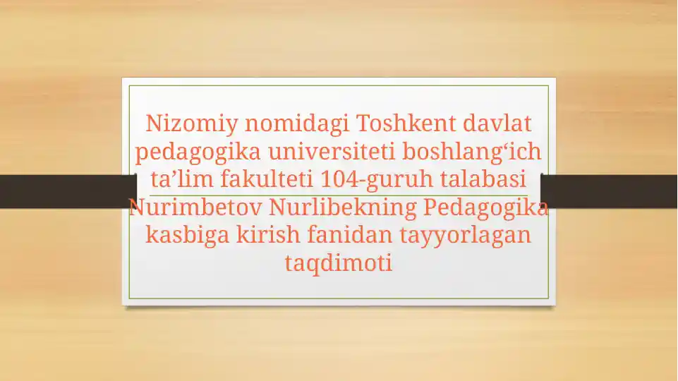 Pedagogika kasbiga kirish fanidan tayyorlagan taqdimot
