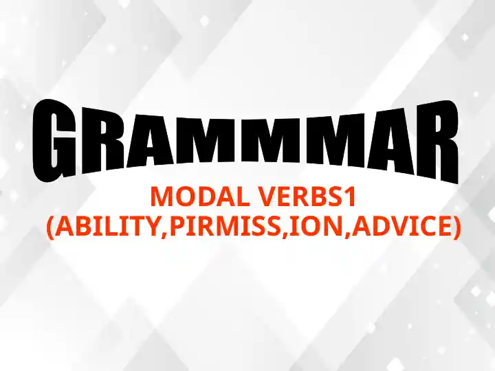 MODAL VERBS1(ABILITY,PIRMISS,ION,ADVICE)