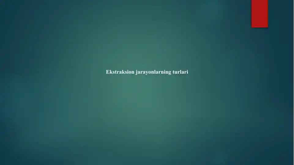 Ekstraksion jarayonlar va usullari