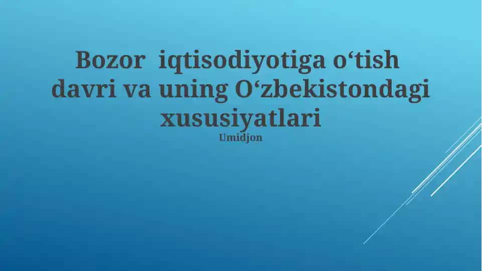 Bozor iqtisodiyotiga oʻtish davri va uning Oʻzbekistondagi xususiyatlari