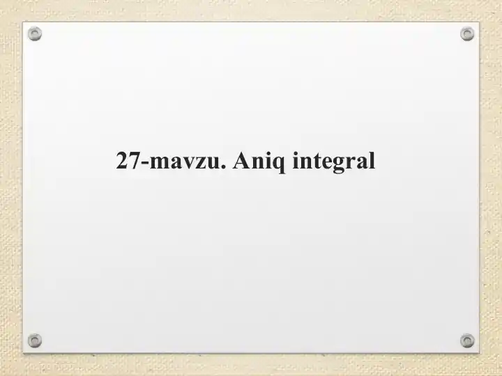 27-mavzu. Aniq integral