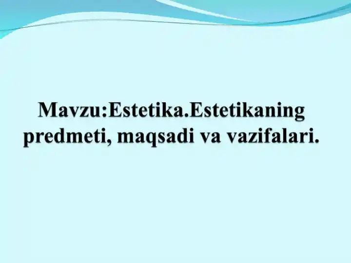 Estetika. Estetikaning predmeti, maqsadi va vazifalari