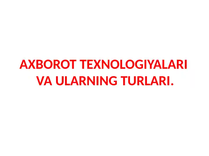 Axborot Texnologiyalari va Ularning Turlari