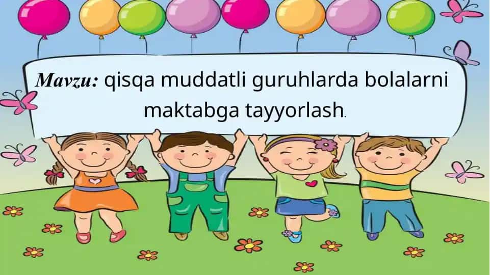 Qisqa muddatli guruhlarda bolalarni maktabga tayyorlash
