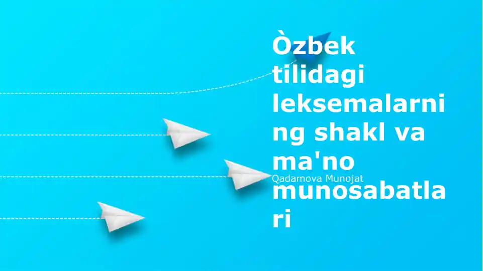 Oʻzbek tilidagi leksemalarning shakl va ma'no munosabatlari