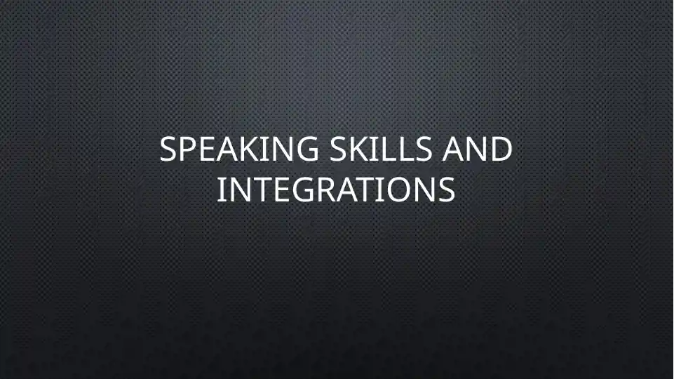 Speaking skills and integrations