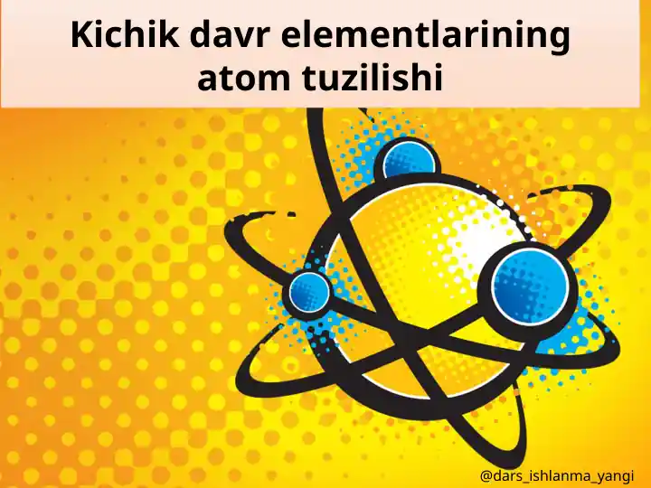 Kichik davr elementlarining atom tuzilishi