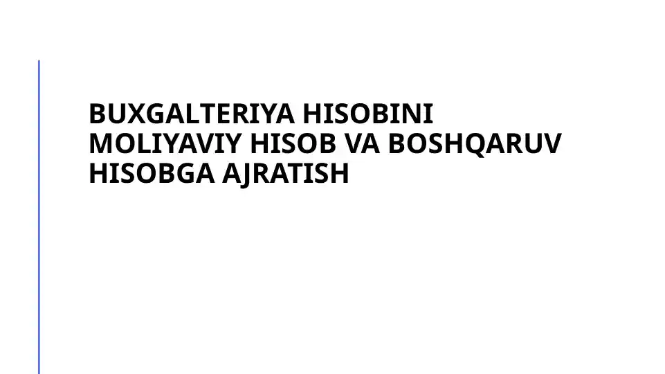 Buxgalteriya hisobini moliyaviy hisob va boshqaruv hisobga ajratish