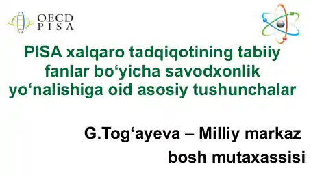 PISA xalqaro tadqiqotining tabiiy fanlar bo‘yicha savodxonlik yo‘nalishiga oid asosiy tushunchalar