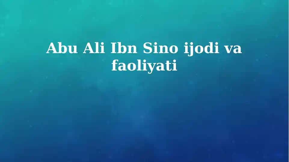 Abu Ali Ibn Sino ijodi va faoliyati