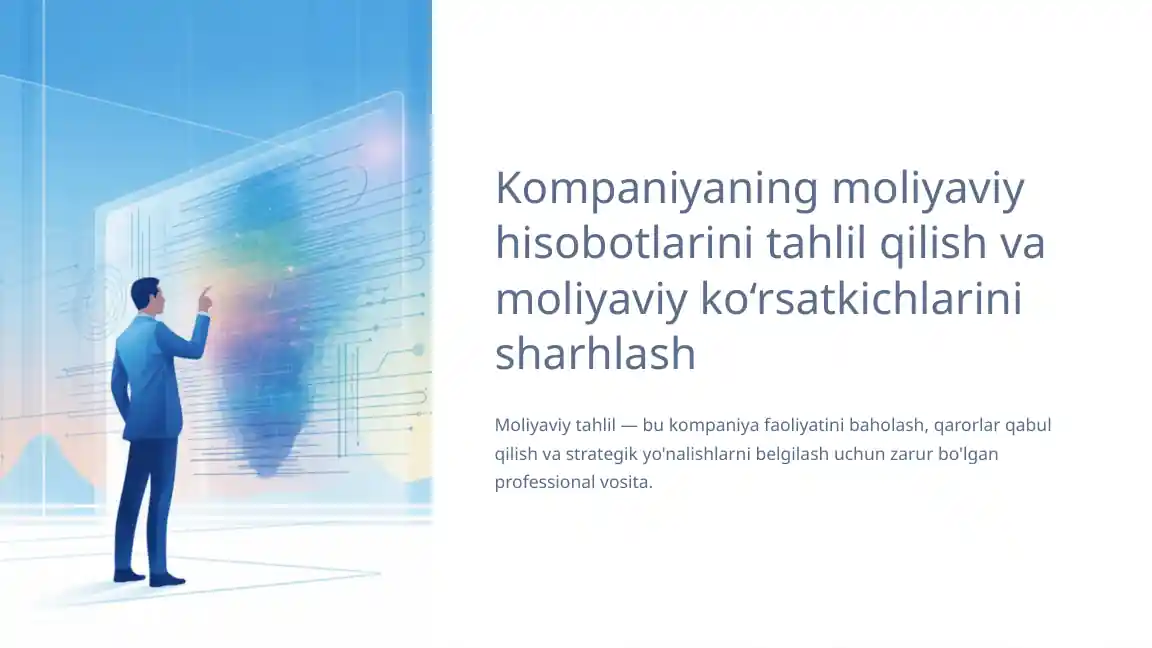 Kompaniyaning moliyaviy hisobotlarini tahlil qilish va moliyaviy ko‘rsatkichlarini sharhlash