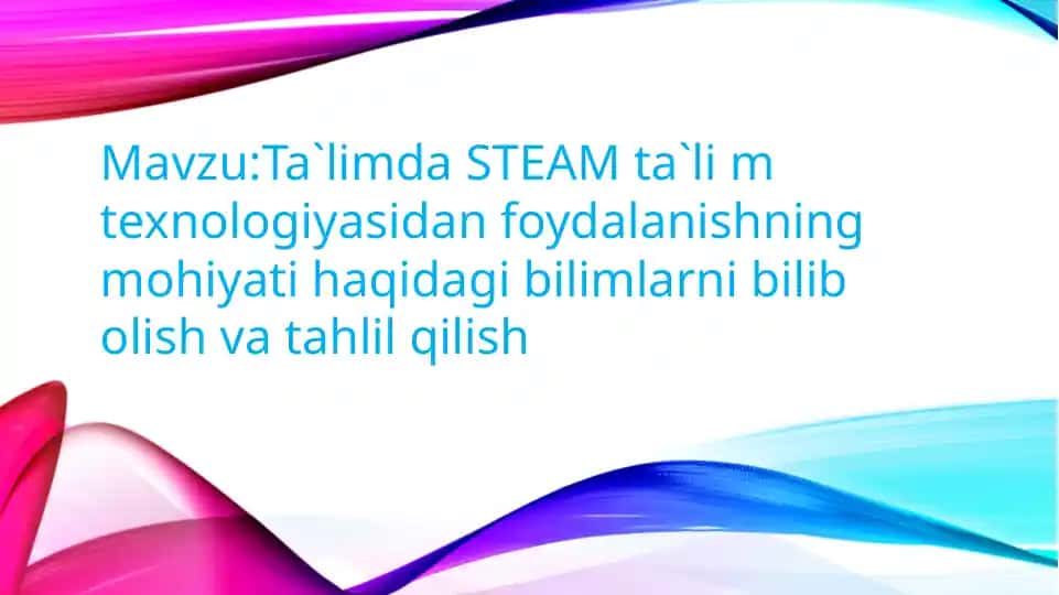 STEAM ta'lim texnologiyasi