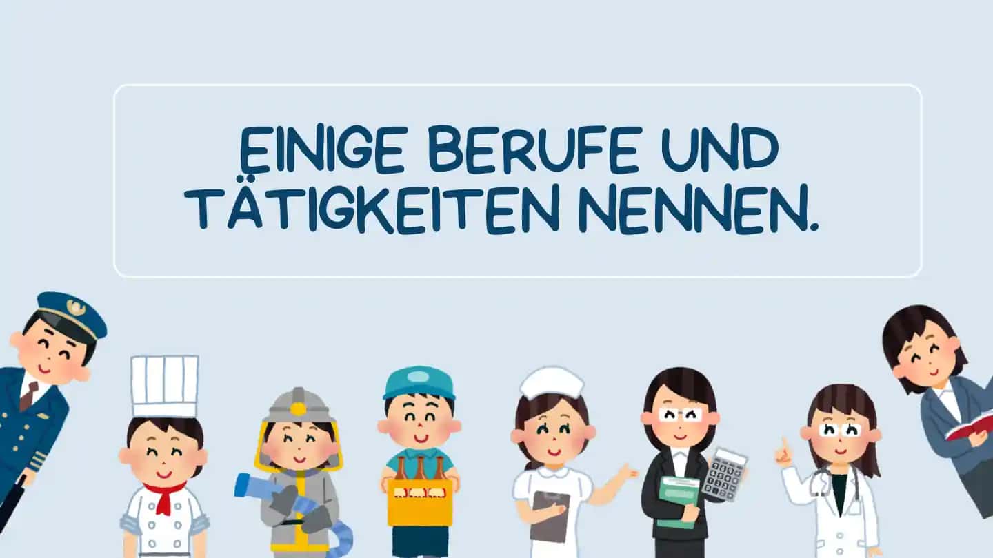 EINIGE BERUFE UNDTÄTIGKEITEN NENNEN