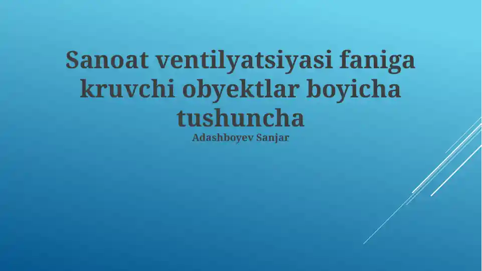 Sanoat ventilyatsiyasi faniga kruvchi obyektlar boyicha tushuncha