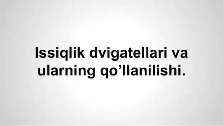 Issiqlik dvigatellari va ularning qo’llanilishi