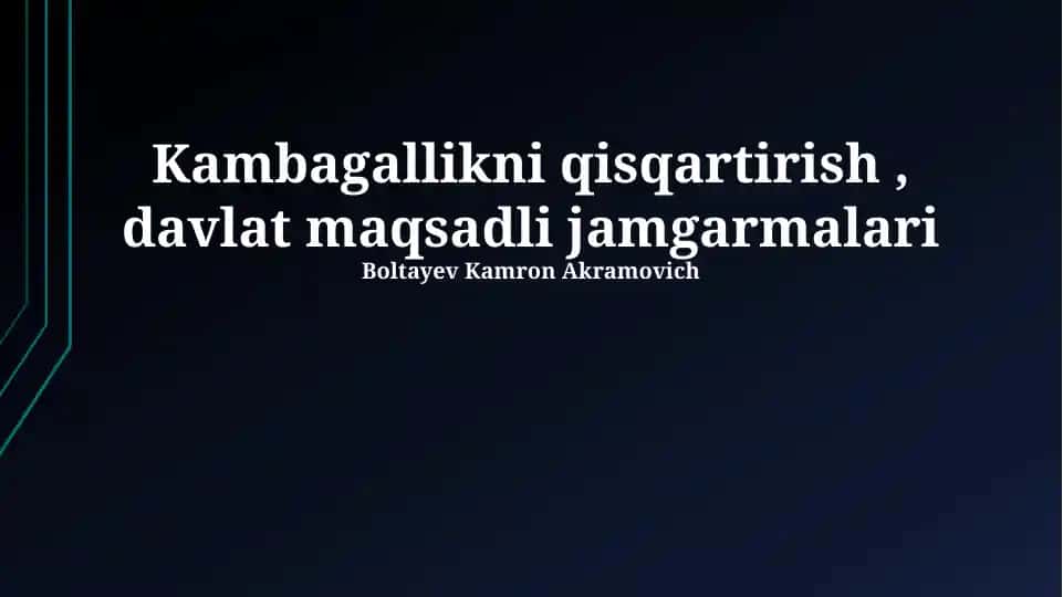 Kambagallikni qisqartirish , davlat maqsadli jamgarmalari