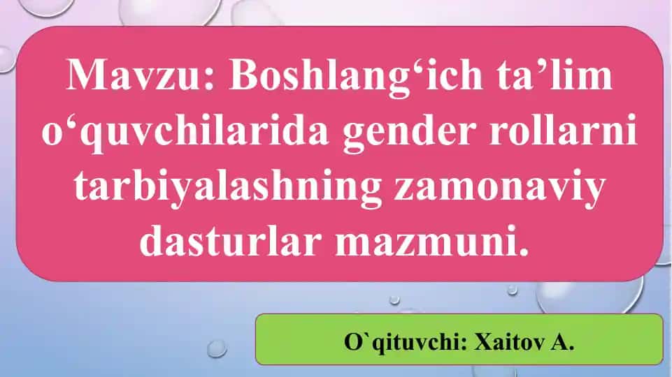 Boshlang‘ich ta’lim o‘quvchilarida gender rollarni tarbiyalashning zamonaviy dasturlar mazmuni