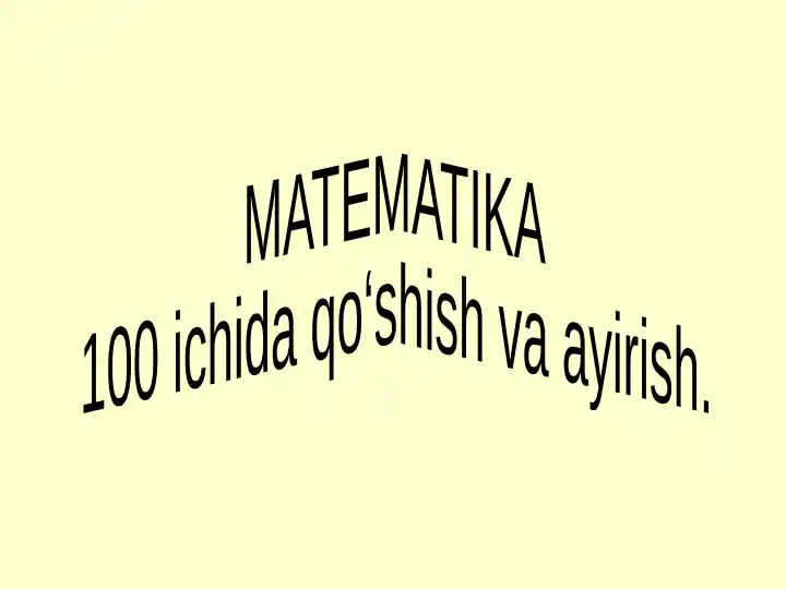 Matematika 100 ichida qo'shish va ayirish 1-sinf dars ishlanma