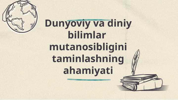 Dunyoviy va diniy bilimlar mutanosibligini ta'minlashning ahamiyati