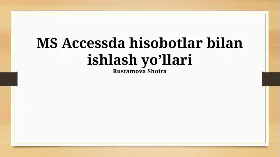 MS Accessda hisobotlar bilan ishlash yo‘llari