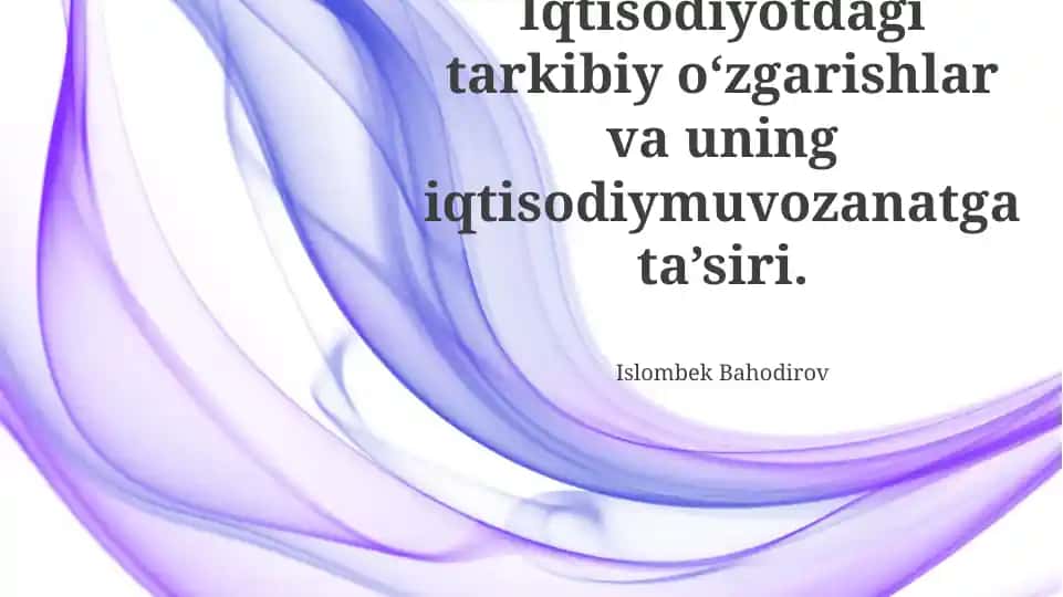 Iqtisodiyotdagi tarkibiy o‘zgarishlar va uning iqtisodiymuvozanatga ta’siri