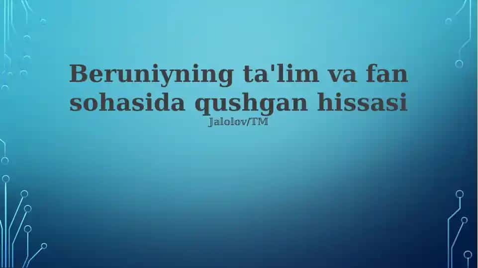 Abu Rayhon Beruniyning ta'lim va fan sohasida qushgan hissasi
