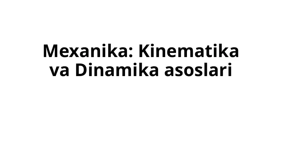 Mexanika: Kinematika va Dinamika asoslari