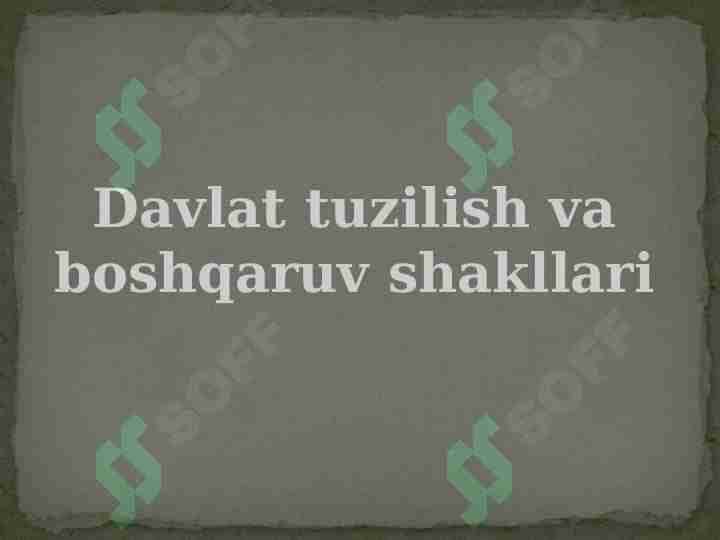 Davlat tuzilish va boshqaruv shakllari