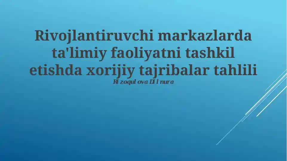 Rivojlantiruvchi markazlarda ta'limiy faoliyatni tashkil etishda xorijiy tajribalar tahlili