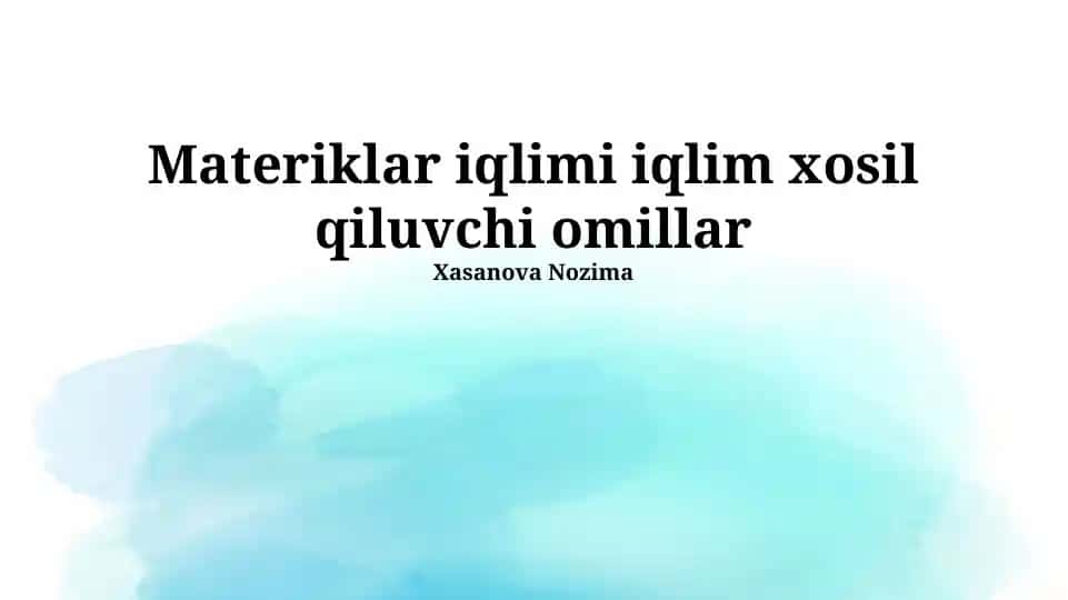 Materiklar Iqlimi va Iqlimni Shakillantiruvchi Omillar