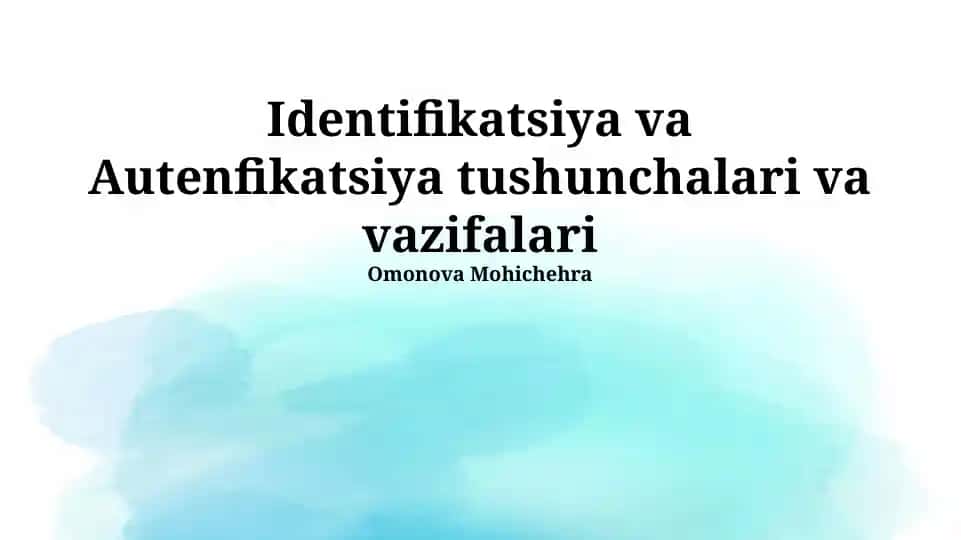 Identifikatsiya va Autentifikatsiya tushunchalari va vazifalari