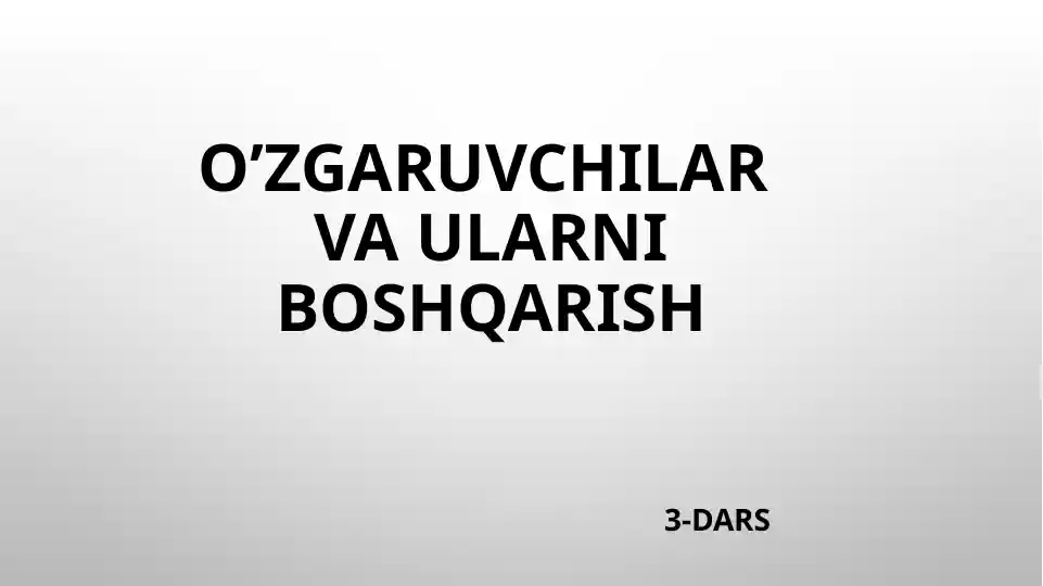 O’zgaruvchilar va ularni boshqarish