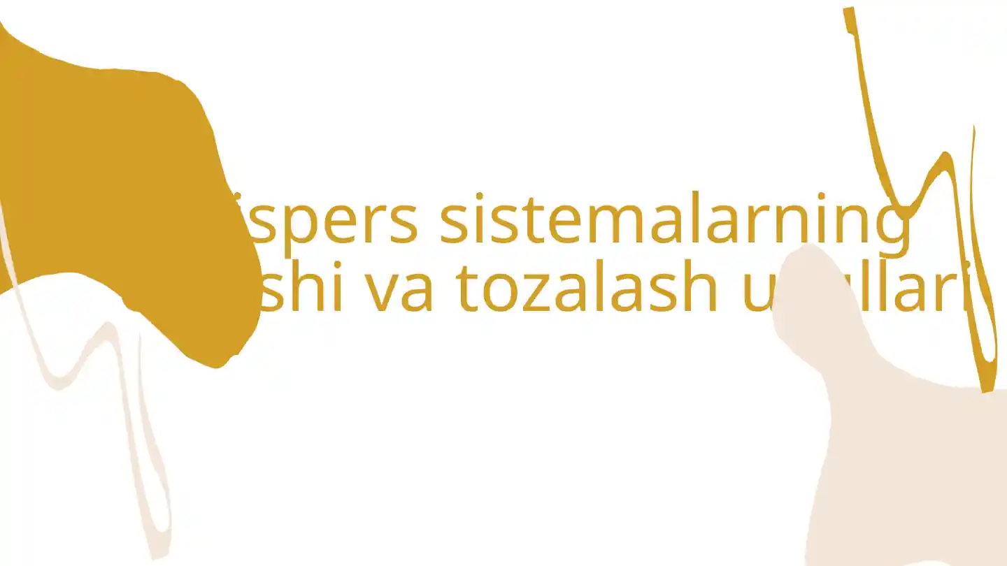Dispers sistemalarning olinishi va tozalash usullari