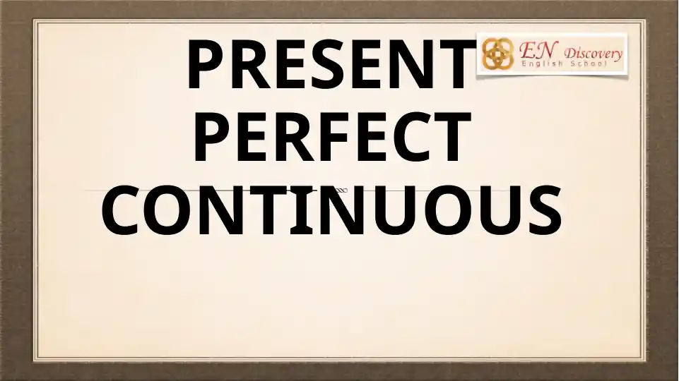 Present Perfect Continuous