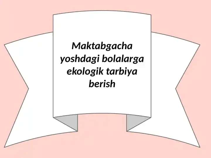 Maktabgacha yoshdagi bolalarga ekologik tarbiya berish