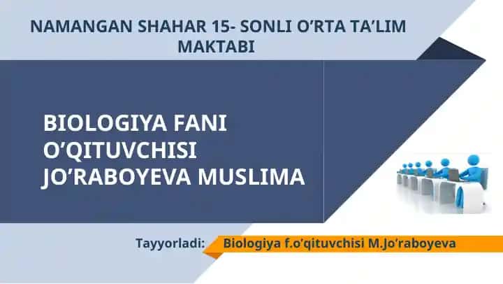 BIOLOGIYA FANI O’QITUVCHISI JO’RABOYEVA MUSLIMA