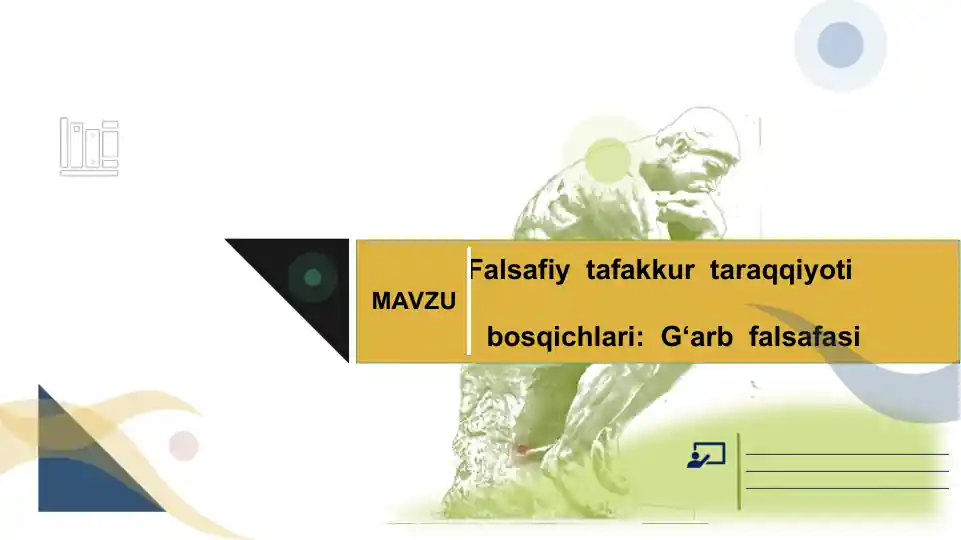 Falsafiy tafakkur taraqqiyoti bosqichlari G‘arb falsafasi