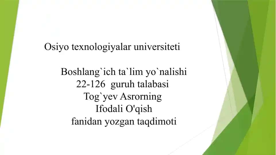 Osiyotexnologiyalar universiteti Boshlang'ich Ta'lim Yo'nalishi 22-126 Guruh Talabasi Tog'ayev Asrorning Ifodali O'qish Fanidanyozgani Taqdimoti