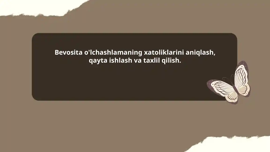 Bevosita o'lchashlamaning xatoliklarini aniqlash, qayta ishlash va taxlil qilish
