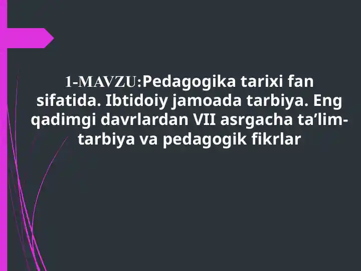 Pedagogika tarixi fan sifatida. Ibtidoiy jamoada tarbiya