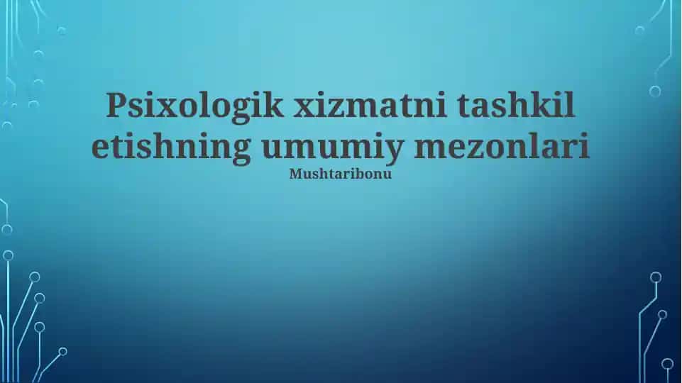 Psixologik xizmatni tashkil etishning umumiy mezonlari