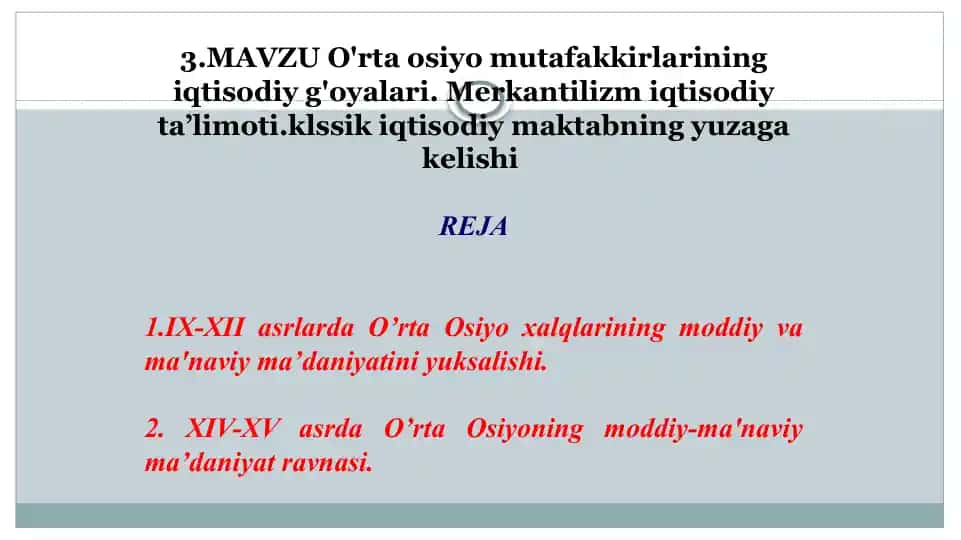 O‘rta Osiyo mutafakkirlarining iqtisodiy g‘oyalari. Merkantilizm iqtisodiy ta’limoti. Klassik iqtisodiy maktabning yuzaga kelishi